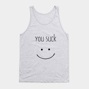 You Suck Tank Top